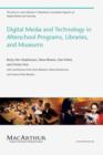Digital Media and Technology in Afterschool Programs, Libraries, and Museums - Book