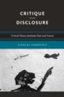 Critique and Disclosure : Critical Theory between Past and Future - Book
