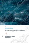 Weather by the Numbers : The Genesis of Modern Meteorology - Book