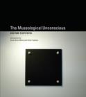 The Museological Unconscious : Communal (Post)Modernism in Russia - Book