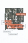 Public Deliberation : Pluralism, Complexity, and Democracy - Book
