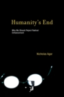 Humanity's End : Why We Should Reject Radical Enhancement - Book