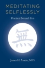 Meditating Selflessly : Practical Neural Zen - Book