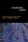 Changing Lanes : Visions and Histories of Urban Freeways - Book