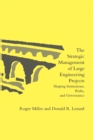 The Strategic Management of Large Engineering Projects : Shaping Institutions, Risks, and Governance - Book