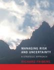 Managing Risk and Uncertainty : A Strategic Approach - Book