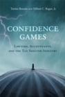 Confidence Games : Lawyers, Accountants, and the Tax Shelter Industry - Book