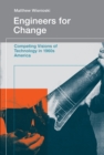 Engineers for Change : Competing Visions of Technology in 1960s America - Book