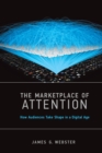 The Marketplace of Attention : How Audiences Take Shape in a Digital Age - Book