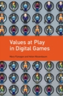 Values at Play in Digital Games - Book