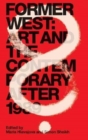 Former West : Art and the Contemporary after 1989 - Book