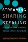 Streaming, Sharing, Stealing : Big Data and the Future of Entertainment - Book
