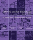 How to Design Programs : An Introduction to Programming and Computing - Book