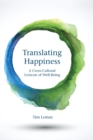 Translating Happiness : A Cross-Cultural Lexicon of Well-Being - Book