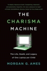 The Charisma Machine : The Life, Death, and Legacy of One Laptop Per Child - Book