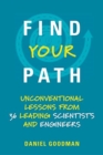 Find Your Path : Unconventional Lessons from 36 Leading Scientists and Engineers - Book