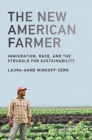 The New American Farmer : Immigration, Race, and the Struggle for Sustainability - Book