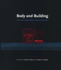 Body and Building : Essays on the Changing Relation of Body and Architecture - Book