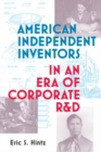 American Independent Inventors in an Era of Corporate R&D - Book