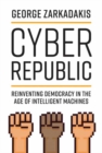 Cyber Republic : Reinventing Democracy in the Age of Intelligent Machines - Book