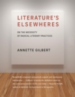 Literature’s Elsewheres : On the Necessity of Radical Literary Practices - Book