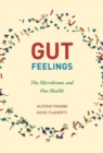 Gut Feelings : The Microbiome and Our Health - Book