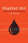 Digital Oil : Machineries of Knowing - Book