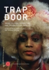 Trap Door : Trans Cultural Production and the Politics of Visibility  - Book