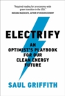 Electrify : An Optimist’s Playbook for Our Clean Energy Future  - Book