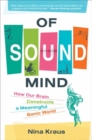 Of Sound Mind : How Our Brain Constructs a Meaningful Sonic World - Book