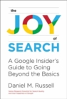 The Joy of Search : A Google Insider's Guide to Going Beyond the Basics - Book
