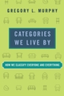Categories We Live By : How We Classify Everyone and Everything - Book