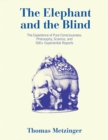 The Elephant and the Blind : The Experience of Pure Consciousness: Philosophy, Science, and 500+ Experiential  Reports - Book