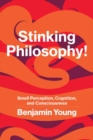 Stinking Philosophy! : Smell Perception, Cognition, and Consciousness - Book