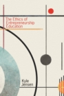 The Ethics of Entrepreneurship Education - Book