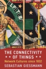 The Connectivity of Things : Network Cultures since 1832 - Book