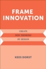 Frame Innovation : Create New Thinking by Design - Book