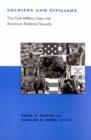 Soldiers and Civilians : The Civil-Military Gap and American National Security - Book