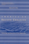 America as Second Creation : Technology and Narratives of New Beginnings - Book