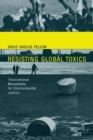 Resisting Global Toxics : Transnational Movements for Environmental Justice - Book