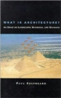 What Is Architecture? : An Essay on Landscapes, Buildings, and Machines - Book
