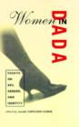Women in Dada : Essays on Sex, Gender and Identity - Book