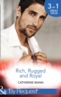 Rich, Rugged and Royal : The Maverick Prince / His Thirty-Day Fiancee / His Heir, Her Honour - Book