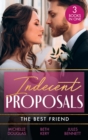 Indecent Proposals: The Best Friend : First Comes Baby... (Mothers in a Million) / the Soldier's Baby Bargain / from Best Friend to Daddy - Book