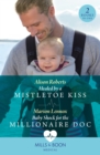 Healed By A Mistletoe Kiss / Baby Shock For The Millionaire Doc : Healed by a Mistletoe Kiss / Baby Shock for the Millionaire DOC - Book