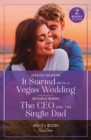 It Started With A Vegas Wedding / The Ceo And The Single Dad : It Started with a Vegas Wedding / the CEO and the Single Dad - Book