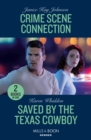 Crime Scene Connection / Saved By The Texas Cowboy : Crime Scene Connection / Saved by the Texas Cowboy - Book