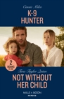 K-9 Hunter / Not Without Her Child : K-9 Hunter / Not without Her Child (Sierra's Web) - Book
