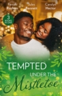 Tempted Under The Mistletoe : A Mistletoe Affair (Wintersage Weddings) / Best Man Under the Mistletoe / Her Mistletoe Bachelor - Book