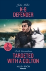 K-9 Defender / Targeted With A Colton : K-9 Defender (Protectors at K-9 Ranch) / Targeted with a Colton (the Coltons of Owl Creek) - Book